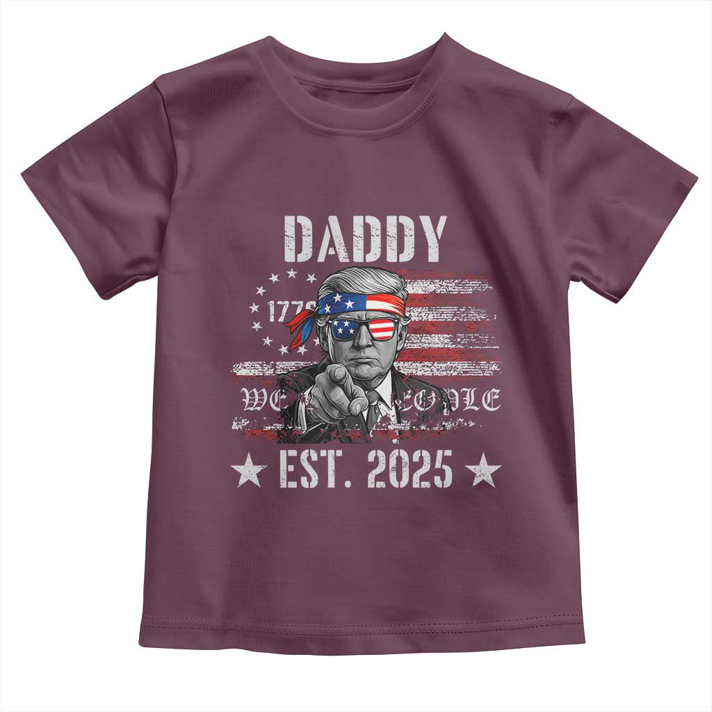 Patriotic Daddy Est 2025 Toddler T Shirt Funny Trump 1776 We The People American Flag TS02 Maroon Print Your Wear