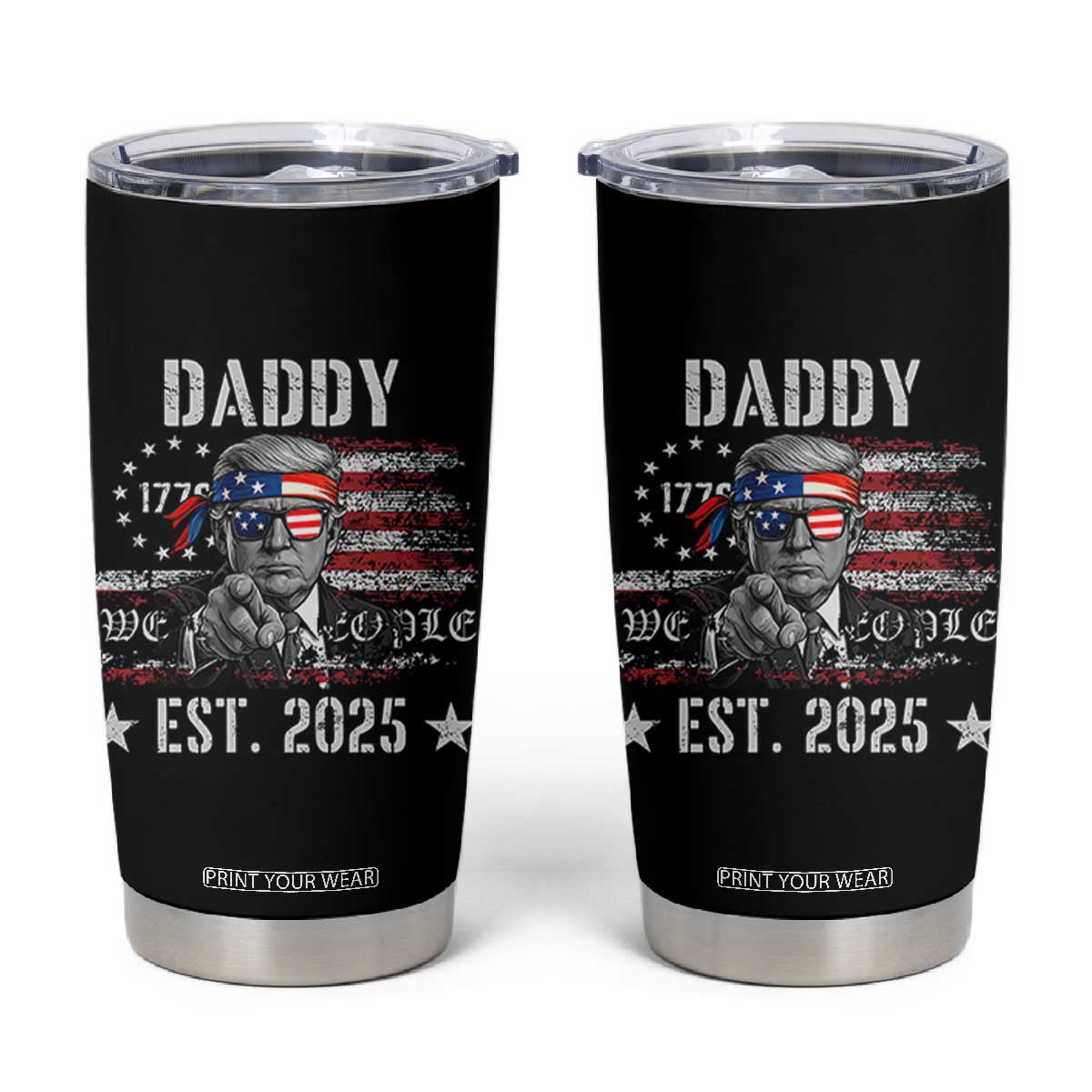 Patriotic Daddy Est 2025 Tumbler Cup Funny Trump 1776 We The People American Flag TS02 Black Print Your Wear