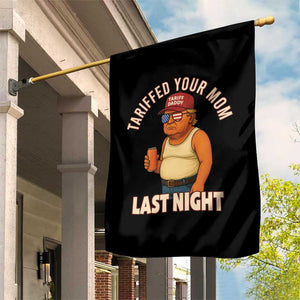 Funny Trump Tariff Daddy Garden Flag Tariffed Your Mom Last Night Political Humor TS02 Print Your Wear