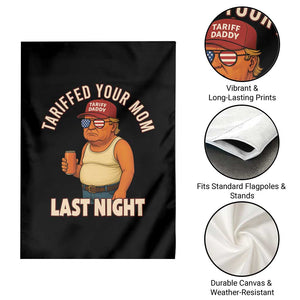 Funny Trump Tariff Daddy Garden Flag Tariffed Your Mom Last Night Political Humor TS02 Print Your Wear