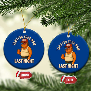 Funny Trump Tariff Daddy Ceramic Ornament Tariffed Your Mom Last Night Political Humor TS02 1pc Blue Print Your Wear