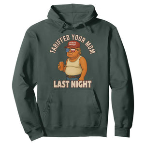 Funny Trump Tariff Daddy Hoodie Tariffed Your Mom Last Night Political Humor TS02 Dark Forest Green Print Your Wear