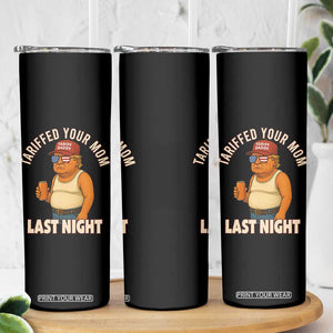 Funny Trump Tariff Daddy Skinny Tumbler Tariffed Your Mom Last Night Political Humor TS02 Print Your Wear