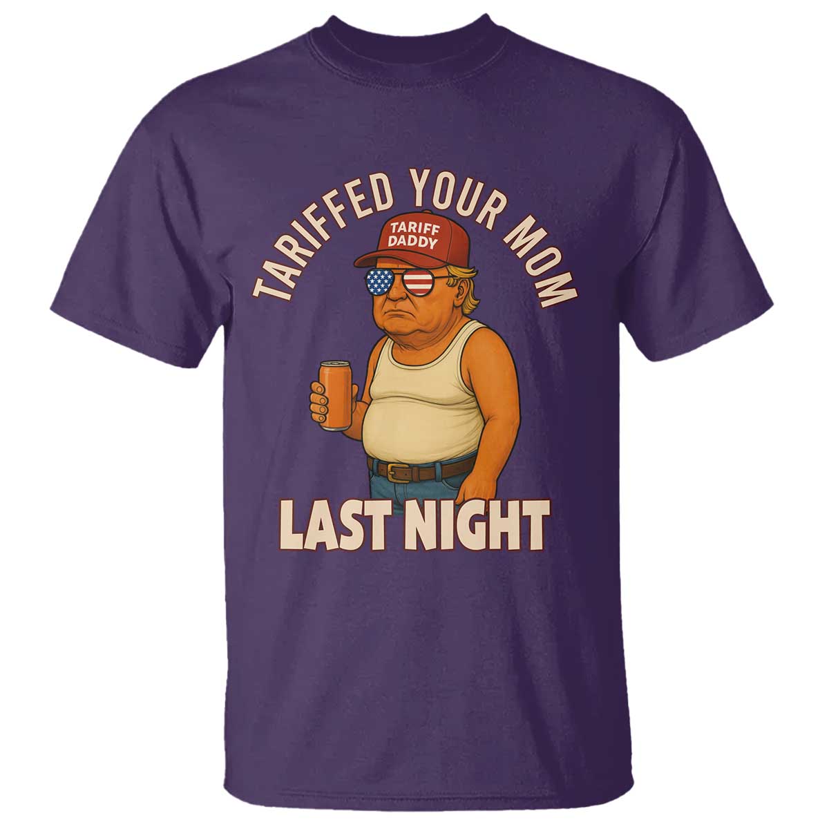 Funny Trump Tariff Daddy T Shirt Tariffed Your Mom Last Night Political Humor TS02 Purple Print Your Wear