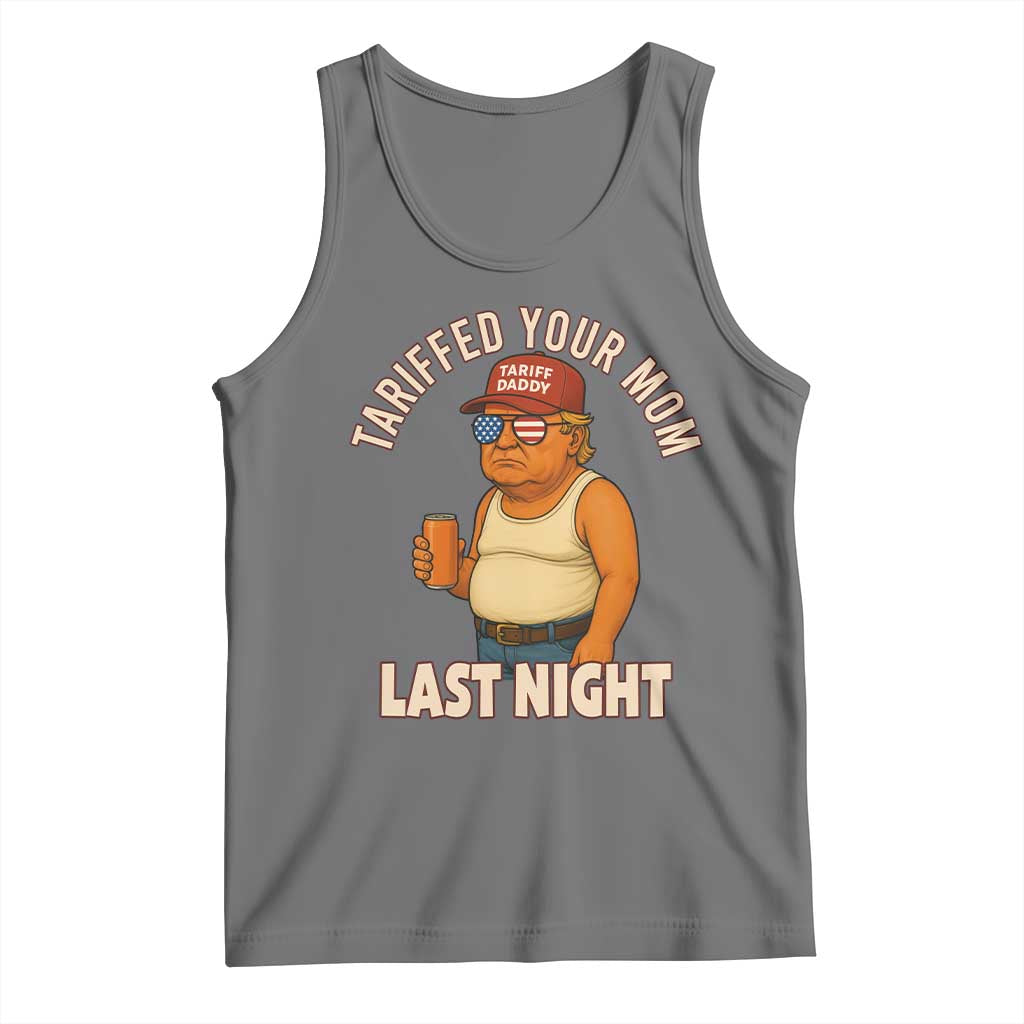 Funny Trump Tariff Daddy Tank Top Tariffed Your Mom Last Night Political Humor TS02 Black Heather Print Your Wear