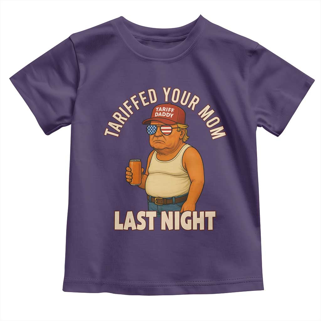 Funny Trump Tariff Daddy Toddler T Shirt Tariffed Your Mom Last Night Political Humor TS02 Purple Print Your Wear