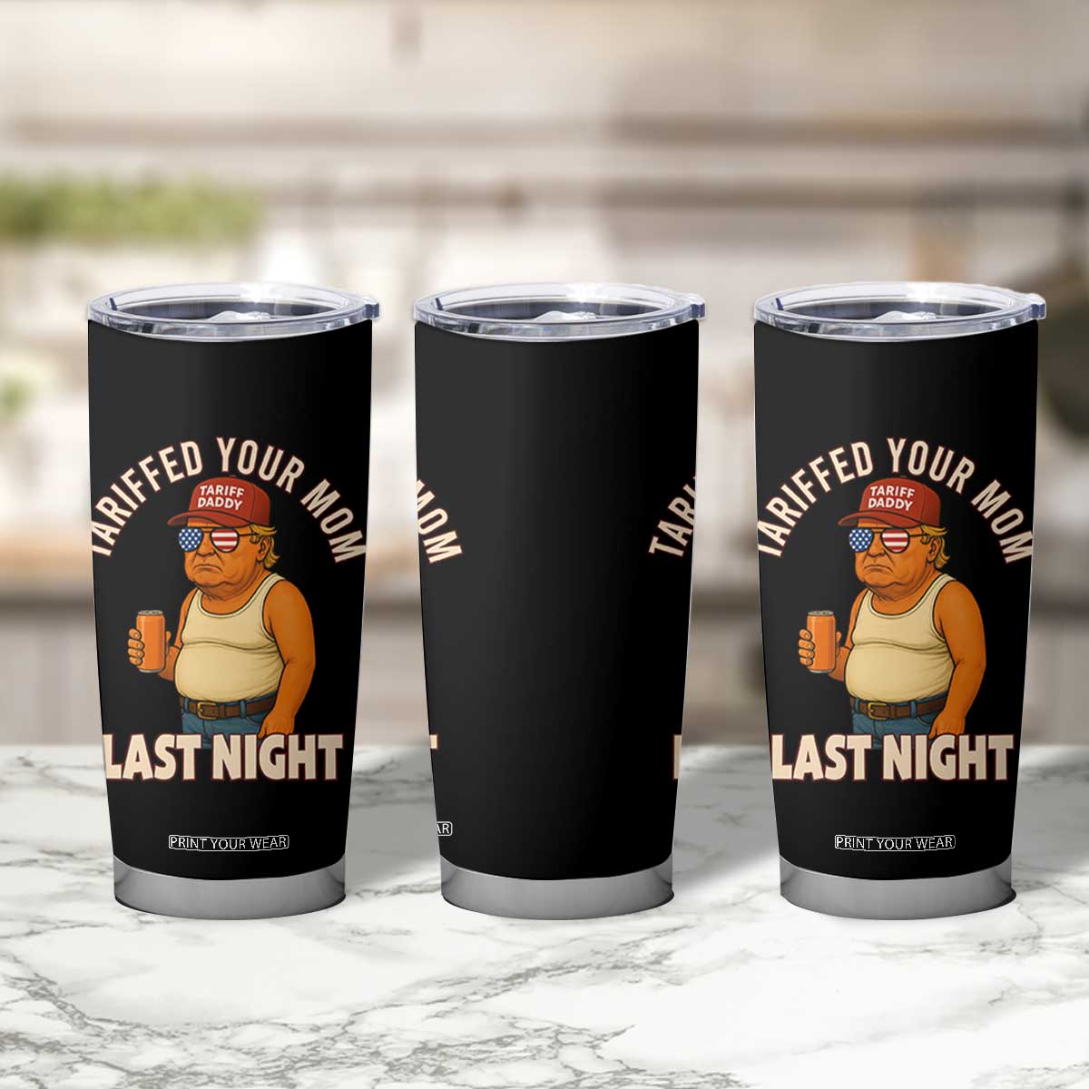 Funny Trump Tariff Daddy Tumbler Cup Tariffed Your Mom Last Night Political Humor TS02 Print Your Wear