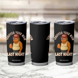 Funny Trump Tariff Daddy Tumbler Cup Tariffed Your Mom Last Night Political Humor TS02 Print Your Wear