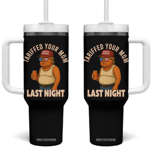 Funny Trump Tariff Daddy Tumbler With Handle Tariffed Your Mom Last Night Political Humor TS02 One Size: 40 oz Black Print Your Wear