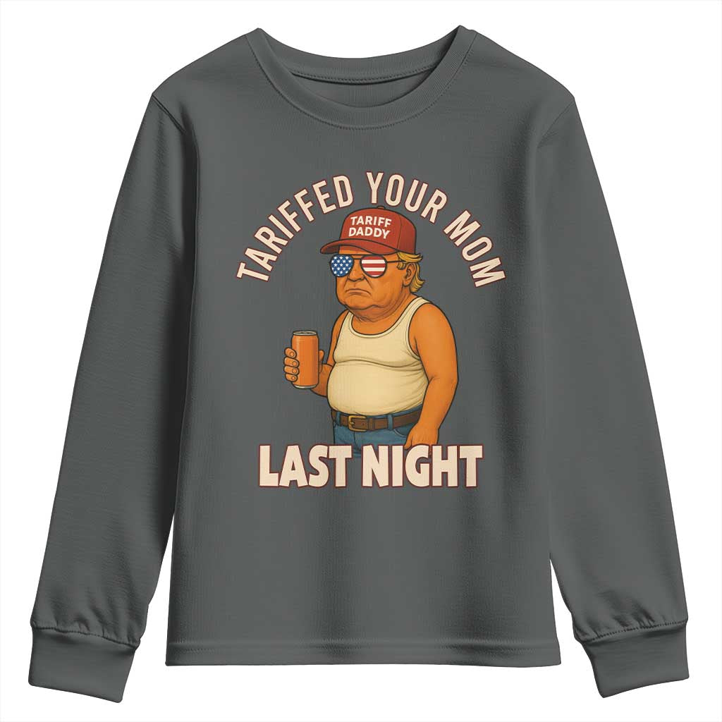Funny Trump Tariff Daddy Youth Sweatshirt Tariffed Your Mom Last Night Political Humor TS02 Dark Heather Print Your Wear