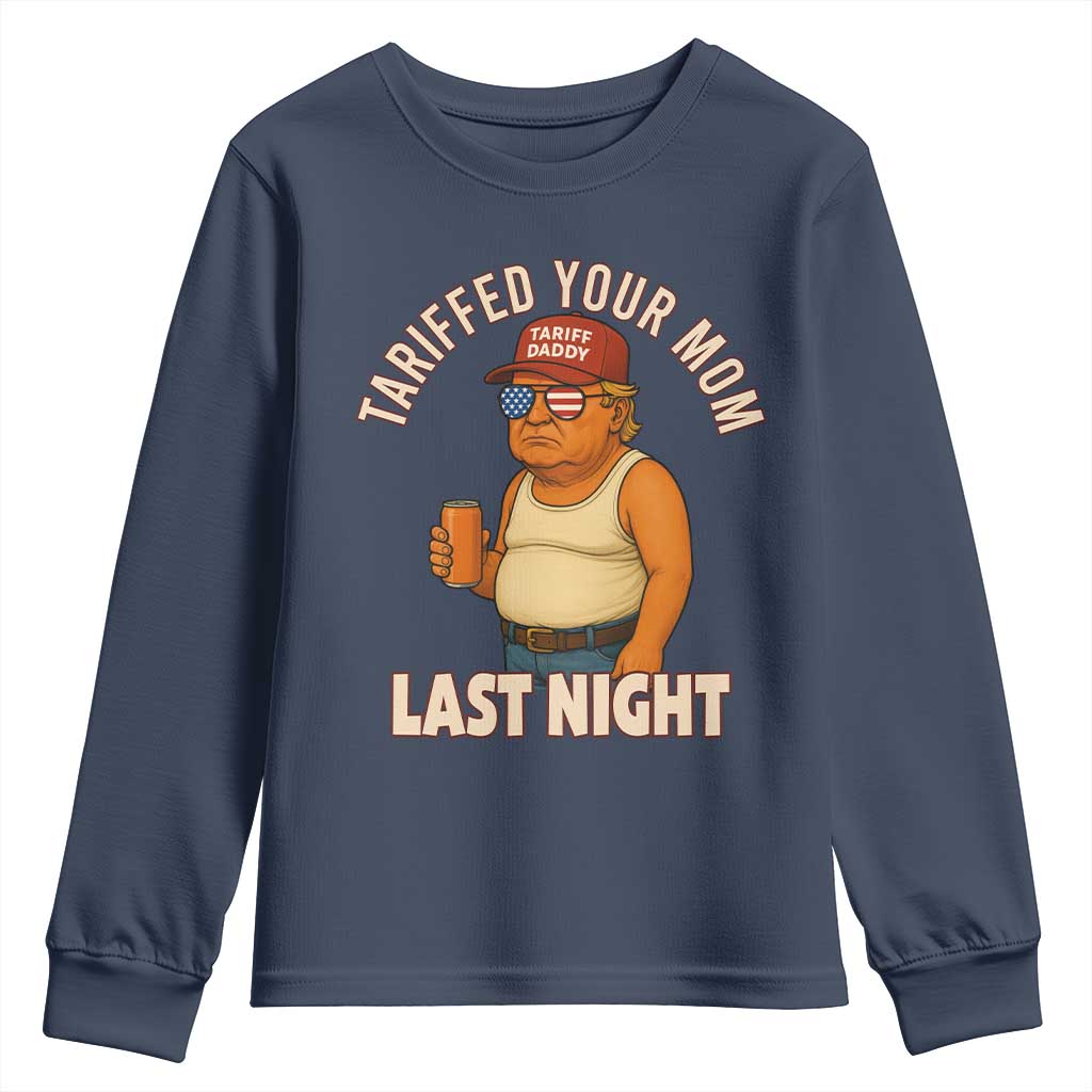 Funny Trump Tariff Daddy Youth Sweatshirt Tariffed Your Mom Last Night Political Humor TS02 Navy Print Your Wear