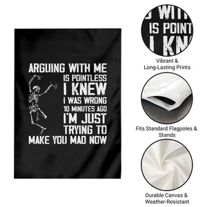 Funny Skeleton Sarcastic Garden Flag Arguing With Me Is Pointless Smartmouths TS02 Print Your Wear