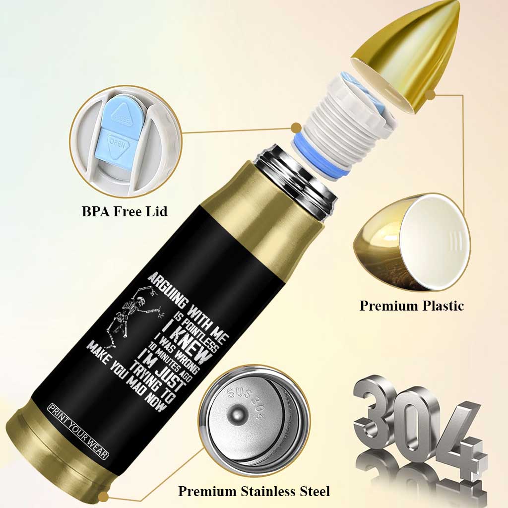 Funny Skeleton Sarcastic Bullet Tumbler Arguing With Me Is Pointless Smartmouths TS02 Print Your Wear