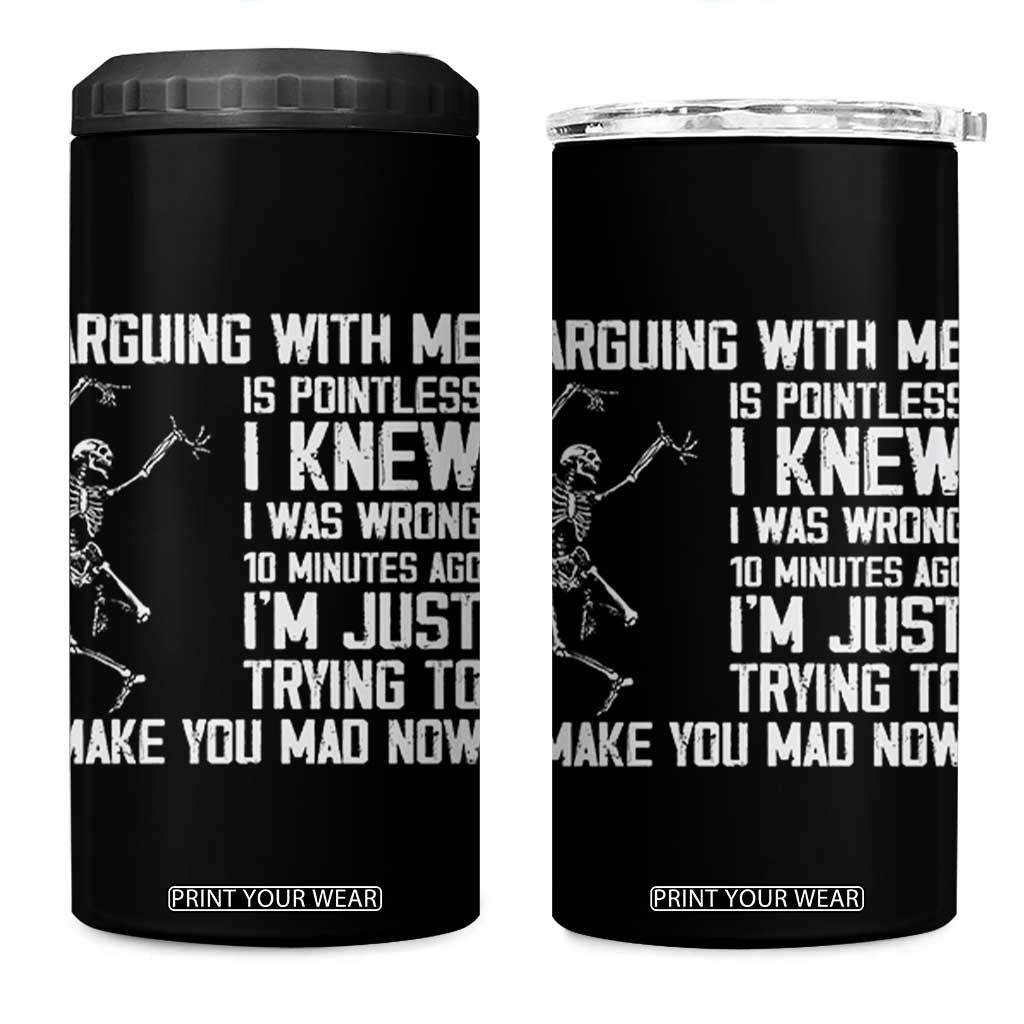 Funny Skeleton Sarcastic 4 in 1 Can Cooler Tumbler Arguing With Me Is Pointless Smartmouths TS02 One Size: 16 oz Black Print Your Wear