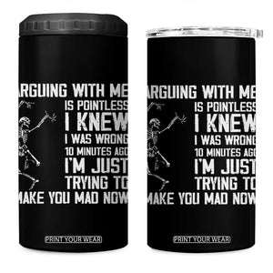 Funny Skeleton Sarcastic 4 in 1 Can Cooler Tumbler Arguing With Me Is Pointless Smartmouths TS02 One Size: 16 oz Black Print Your Wear