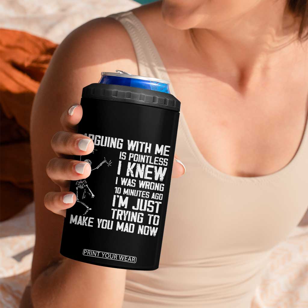Funny Skeleton Sarcastic 4 in 1 Can Cooler Tumbler Arguing With Me Is Pointless Smartmouths TS02 Print Your Wear