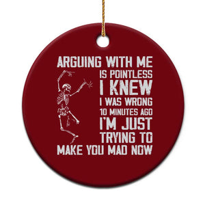 Funny Skeleton Sarcastic Ceramic Ornament Arguing With Me Is Pointless Smartmouths TS02 1pc Red Print Your Wear