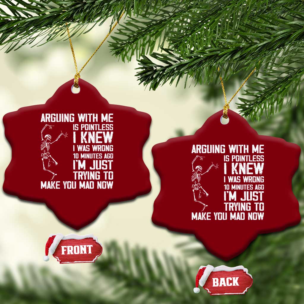 Funny Skeleton Sarcastic Ceramic Ornament Arguing With Me Is Pointless Smartmouths TS02 Print Your Wear