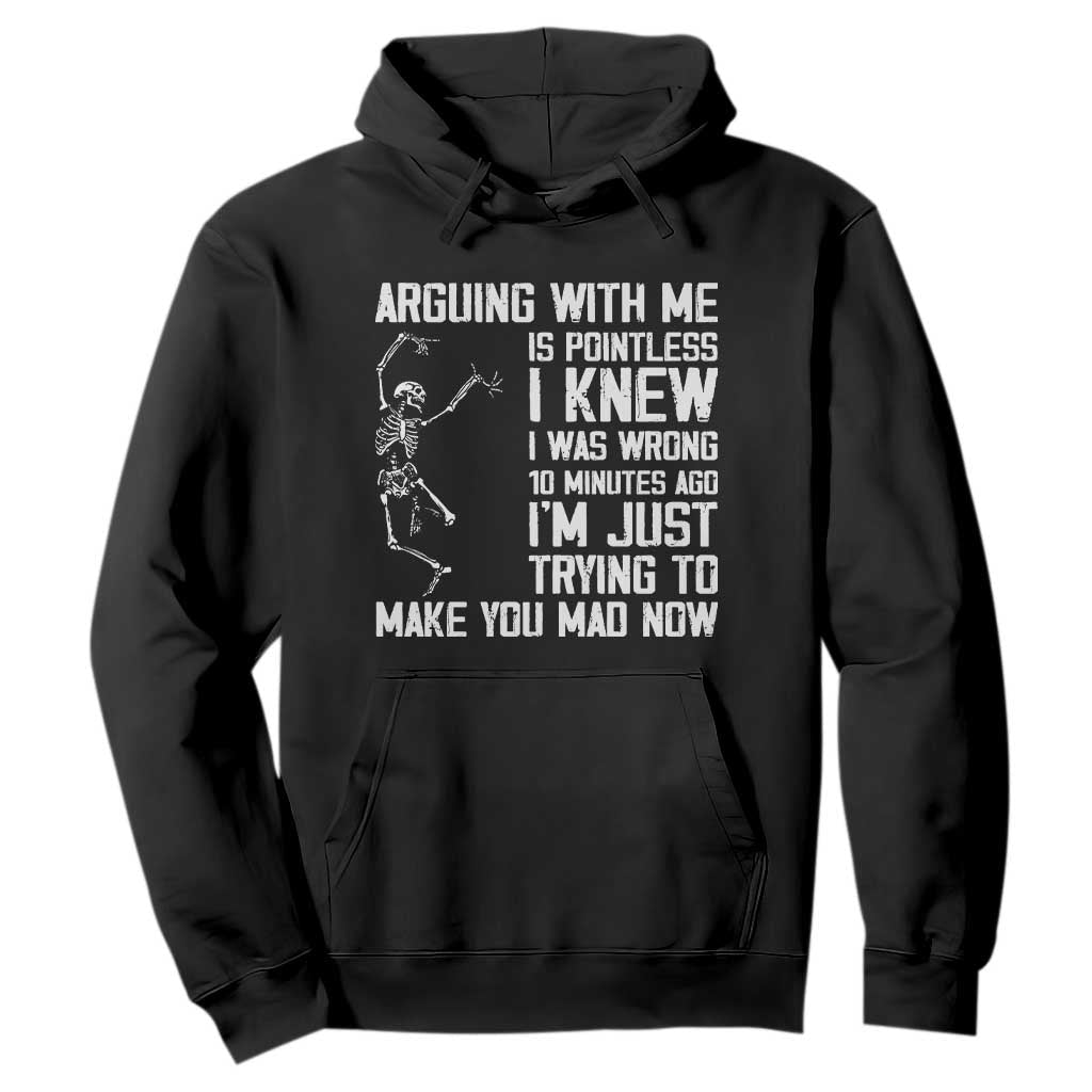 Funny Skeleton Sarcastic Hoodie Arguing With Me Is Pointless Smartmouths TS02 Black Print Your Wear