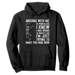 Funny Skeleton Sarcastic Hoodie Arguing With Me Is Pointless Smartmouths TS02 Black Print Your Wear
