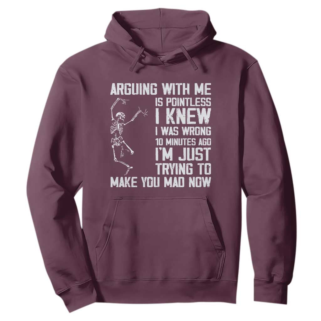Funny Skeleton Sarcastic Hoodie Arguing With Me Is Pointless Smartmouths TS02 Maroon Print Your Wear