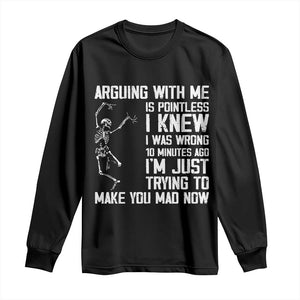 Funny Skeleton Sarcastic Long Sleeve Shirt Arguing With Me Is Pointless Smartmouths TS02 Black Print Your Wear