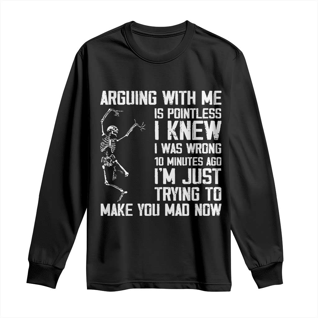 Funny Skeleton Sarcastic Long Sleeve Shirt Arguing With Me Is Pointless Smartmouths TS02 Black Print Your Wear