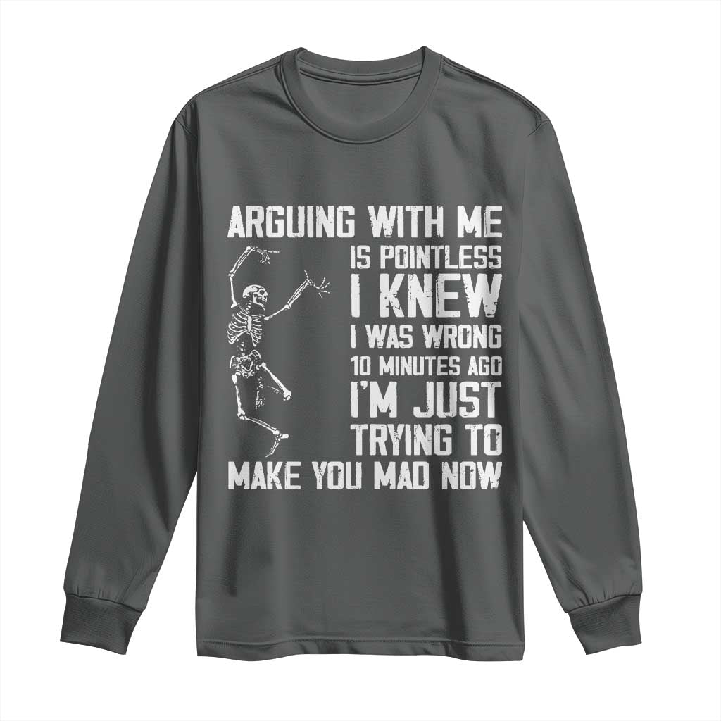 Funny Skeleton Sarcastic Long Sleeve Shirt Arguing With Me Is Pointless Smartmouths TS02 Dark Heather Print Your Wear