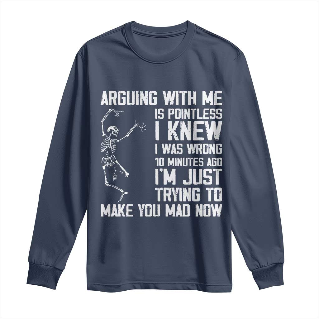 Funny Skeleton Sarcastic Long Sleeve Shirt Arguing With Me Is Pointless Smartmouths TS02 Navy Print Your Wear
