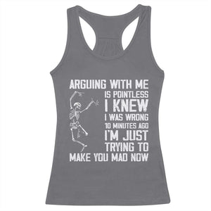 Funny Skeleton Sarcastic Racerback Tank Top Arguing With Me Is Pointless Smartmouths TS02 Charcoal Print Your Wear