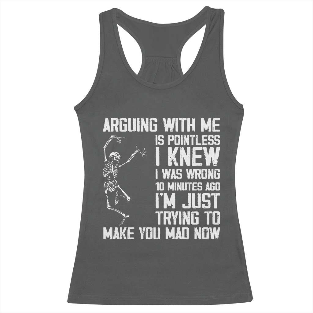 Funny Skeleton Sarcastic Racerback Tank Top Arguing With Me Is Pointless Smartmouths TS02 Dark Heather Print Your Wear