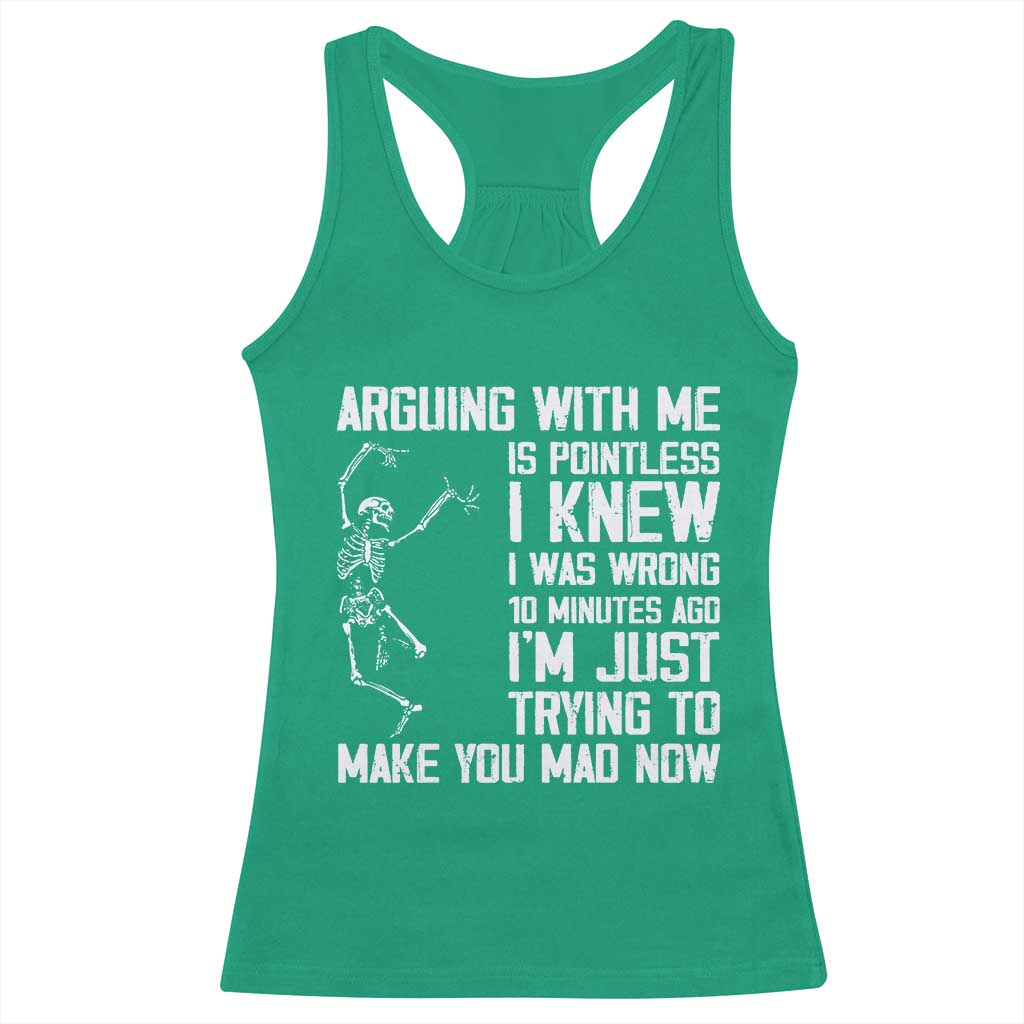 Funny Skeleton Sarcastic Racerback Tank Top Arguing With Me Is Pointless Smartmouths TS02 Irish Green Print Your Wear