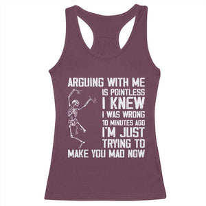 Funny Skeleton Sarcastic Racerback Tank Top Arguing With Me Is Pointless Smartmouths TS02 Maroon Print Your Wear