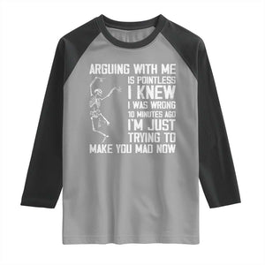 Funny Skeleton Sarcastic Raglan Shirt Arguing With Me Is Pointless Smartmouths TS02 Sport Gray Black Print Your Wear
