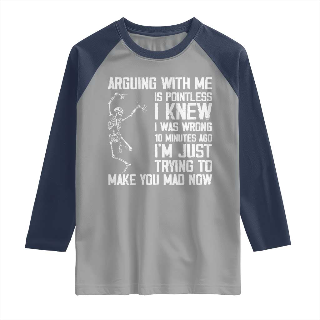 Funny Skeleton Sarcastic Raglan Shirt Arguing With Me Is Pointless Smartmouths TS02 Sport Gray Navy Print Your Wear