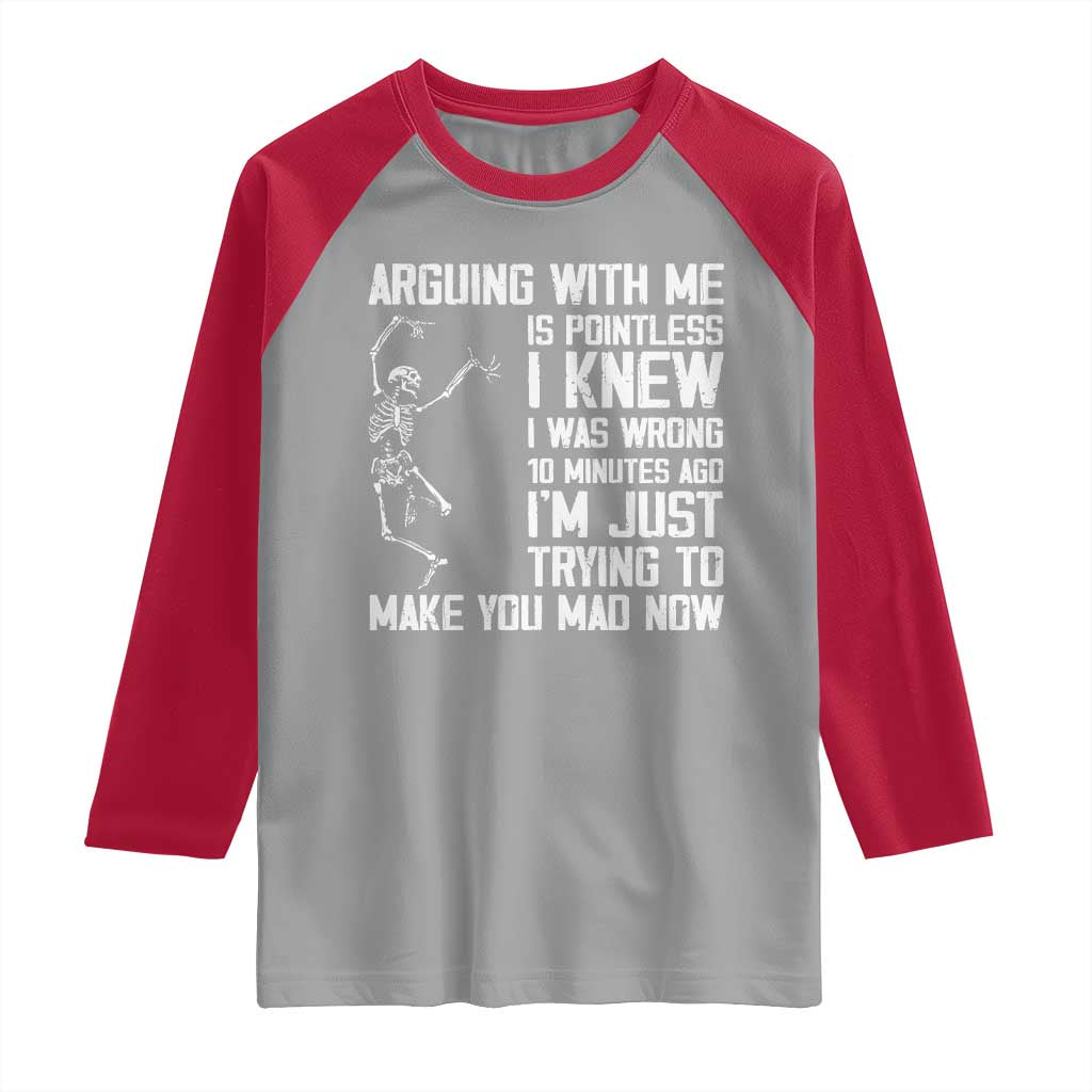 Funny Skeleton Sarcastic Raglan Shirt Arguing With Me Is Pointless Smartmouths TS02 Sport Gray Red Print Your Wear