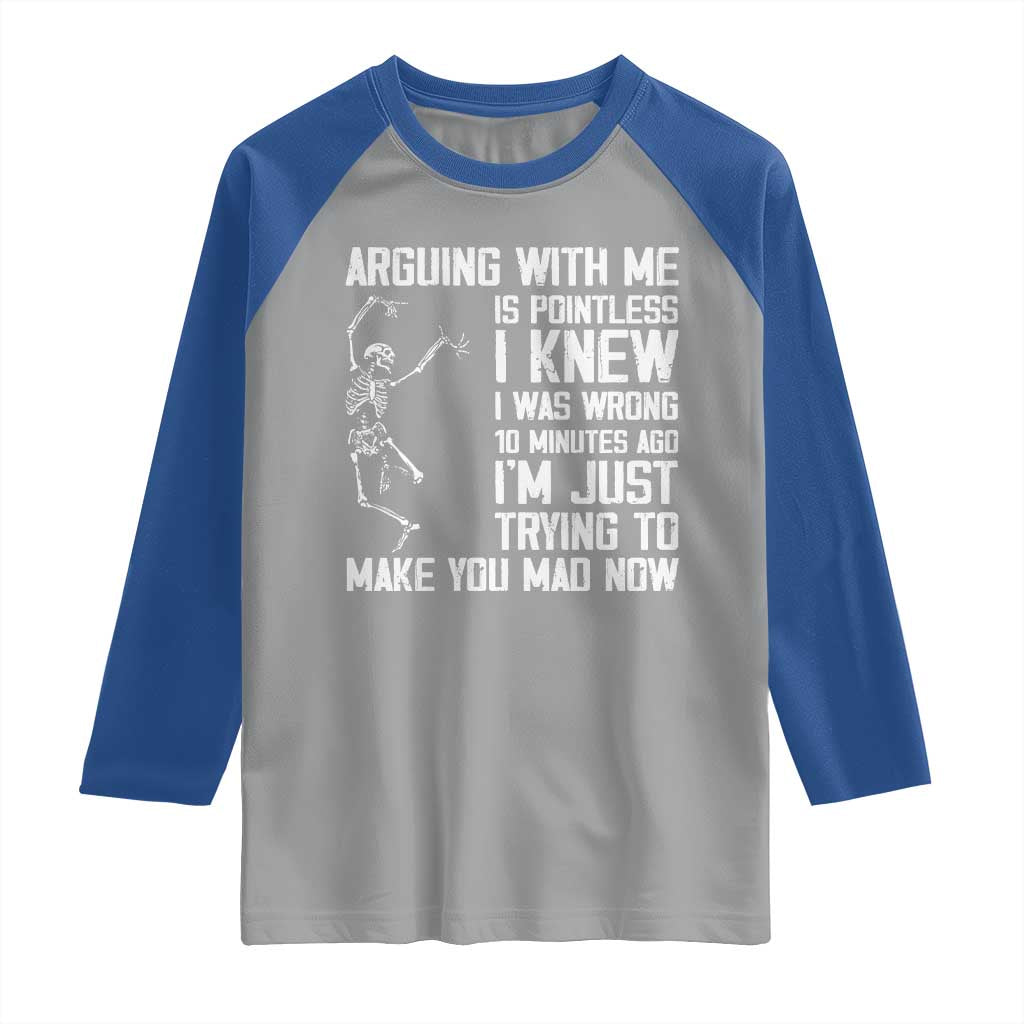Funny Skeleton Sarcastic Raglan Shirt Arguing With Me Is Pointless Smartmouths TS02 Sport Gray Royal Print Your Wear