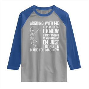 Funny Skeleton Sarcastic Raglan Shirt Arguing With Me Is Pointless Smartmouths TS02 Sport Gray Royal Print Your Wear