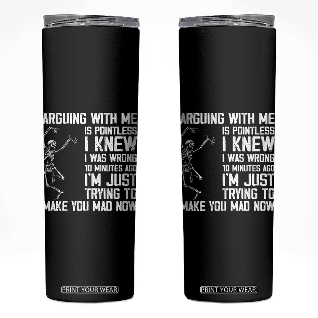 Funny Skeleton Sarcastic Skinny Tumbler Arguing With Me Is Pointless Smartmouths TS02 Black Print Your Wear
