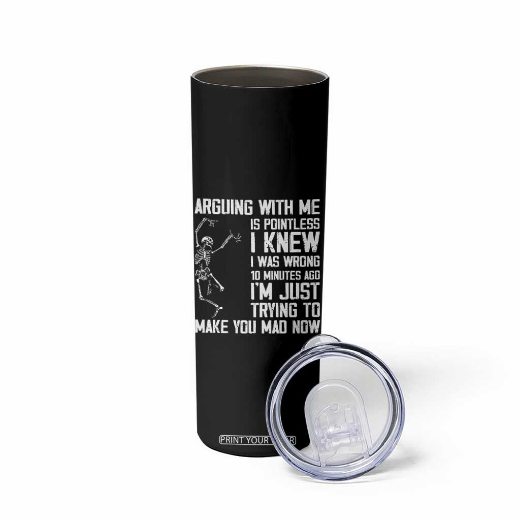 Funny Skeleton Sarcastic Skinny Tumbler Arguing With Me Is Pointless Smartmouths TS02 Print Your Wear
