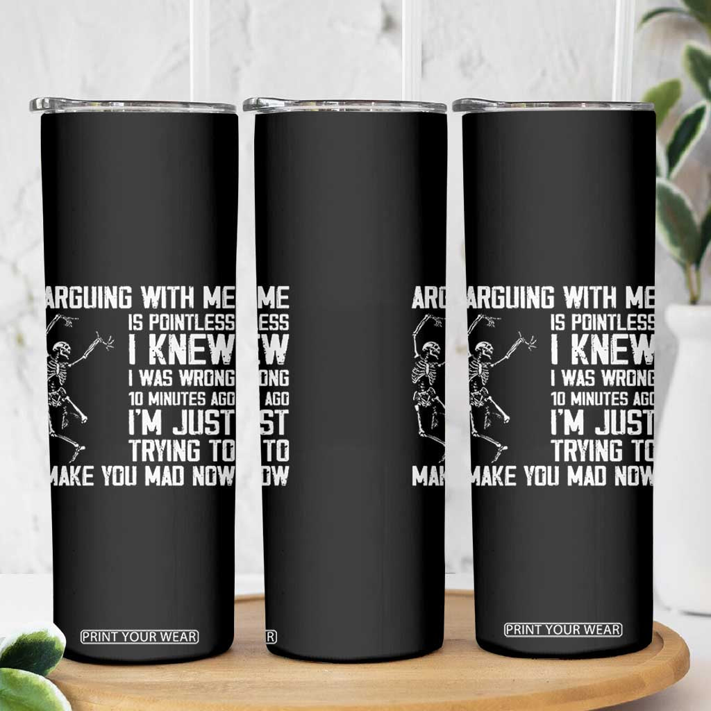 Funny Skeleton Sarcastic Skinny Tumbler Arguing With Me Is Pointless Smartmouths TS02 Print Your Wear