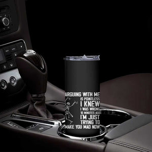 Funny Skeleton Sarcastic Skinny Tumbler Arguing With Me Is Pointless Smartmouths TS02 Print Your Wear