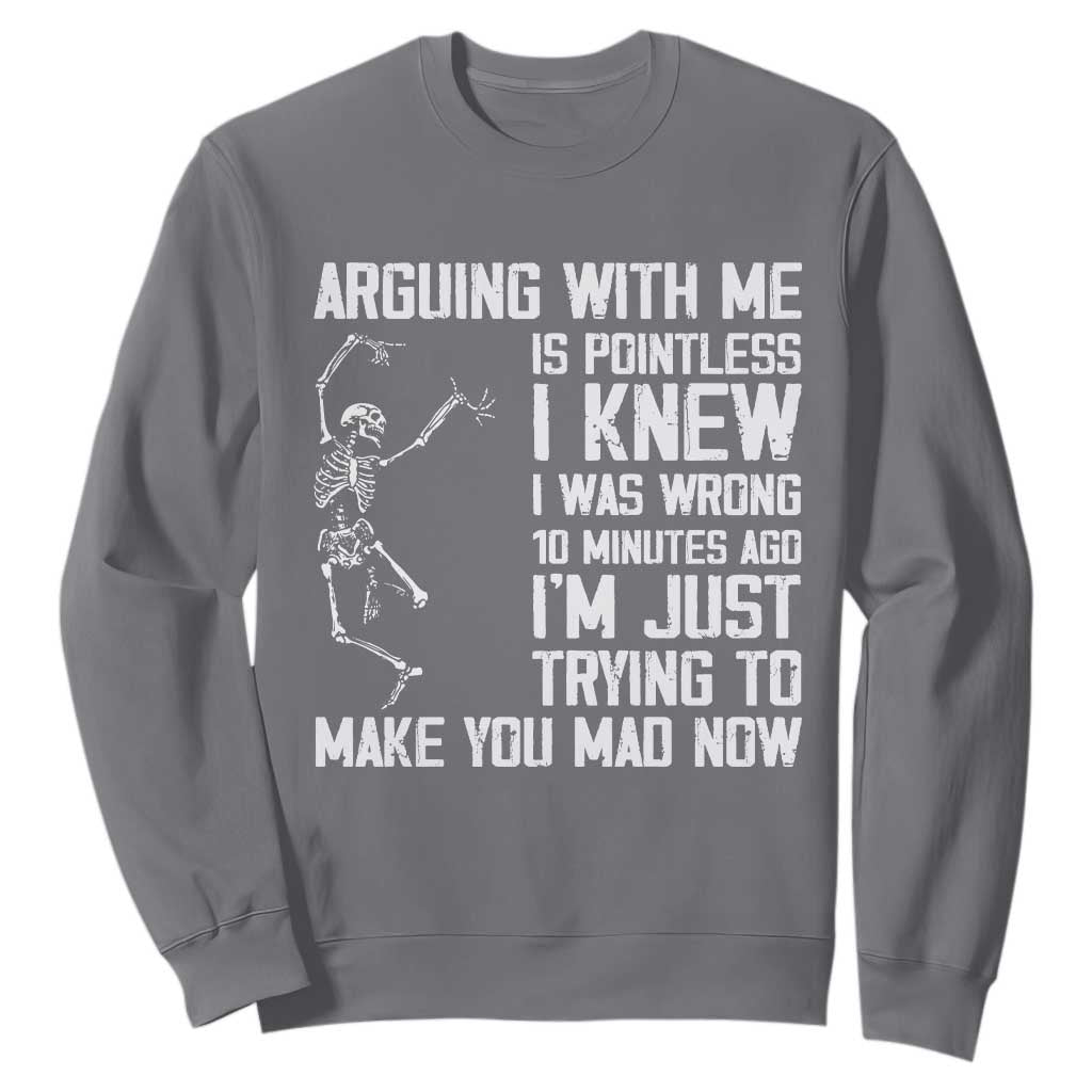 Funny Skeleton Sarcastic Sweatshirt Arguing With Me Is Pointless Smartmouths TS02 Charcoal Print Your Wear