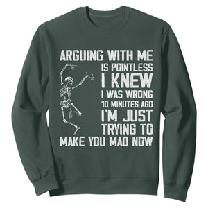 Funny Skeleton Sarcastic Sweatshirt Arguing With Me Is Pointless Smartmouths TS02 Dark Forest Green Print Your Wear