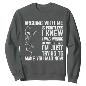 Funny Skeleton Sarcastic Sweatshirt Arguing With Me Is Pointless Smartmouths TS02 Dark Heather Print Your Wear