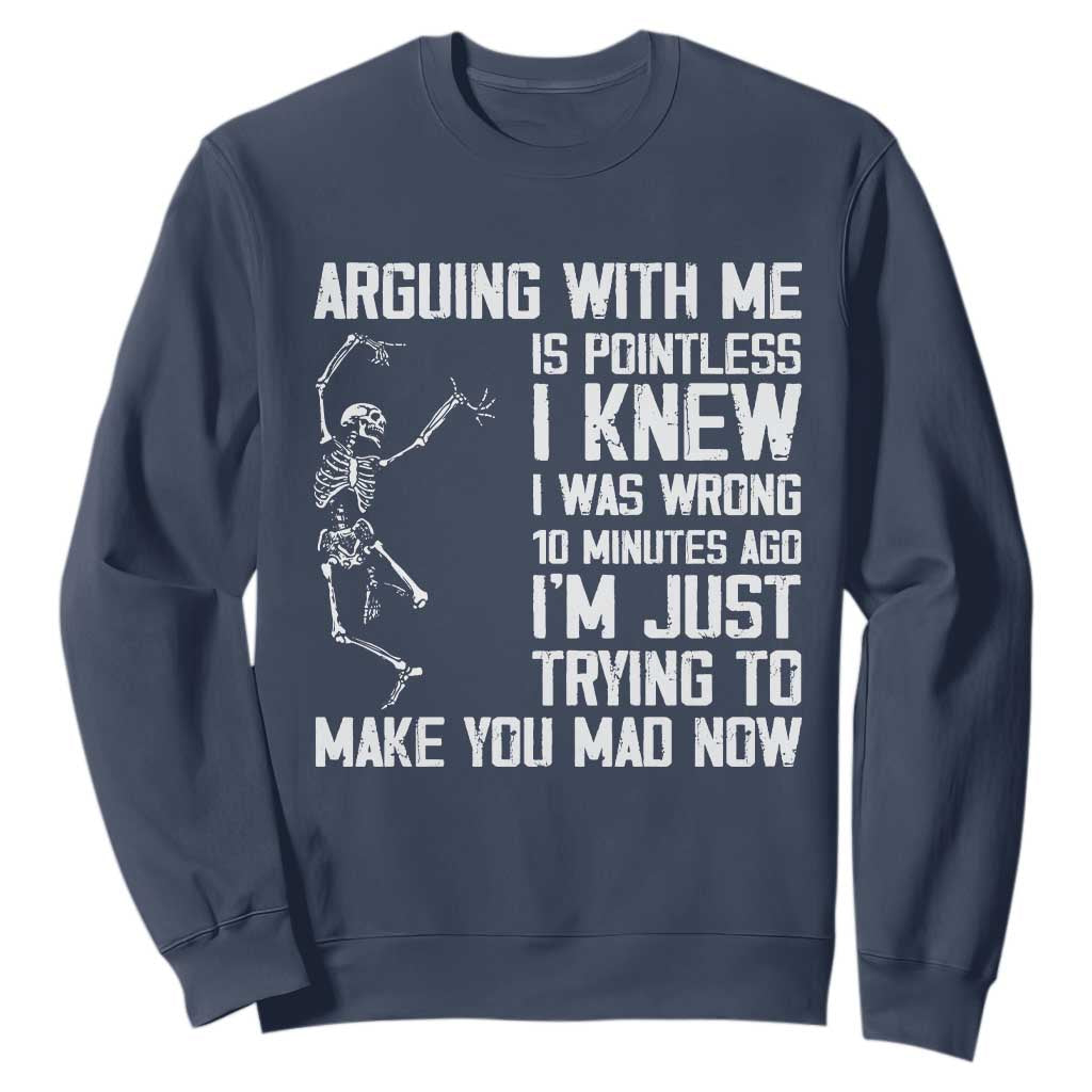 Funny Skeleton Sarcastic Sweatshirt Arguing With Me Is Pointless Smartmouths TS02 Navy Print Your Wear