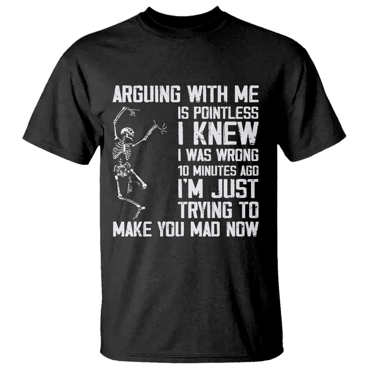Funny Skeleton Sarcastic T Shirt Arguing With Me Is Pointless Smartmouths TS02 Black Print Your Wear
