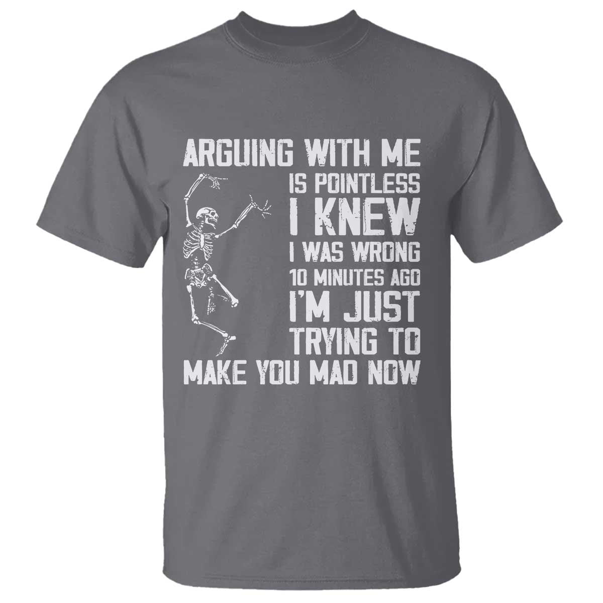 Funny Skeleton Sarcastic T Shirt Arguing With Me Is Pointless Smartmouths TS02 Charcoal Print Your Wear