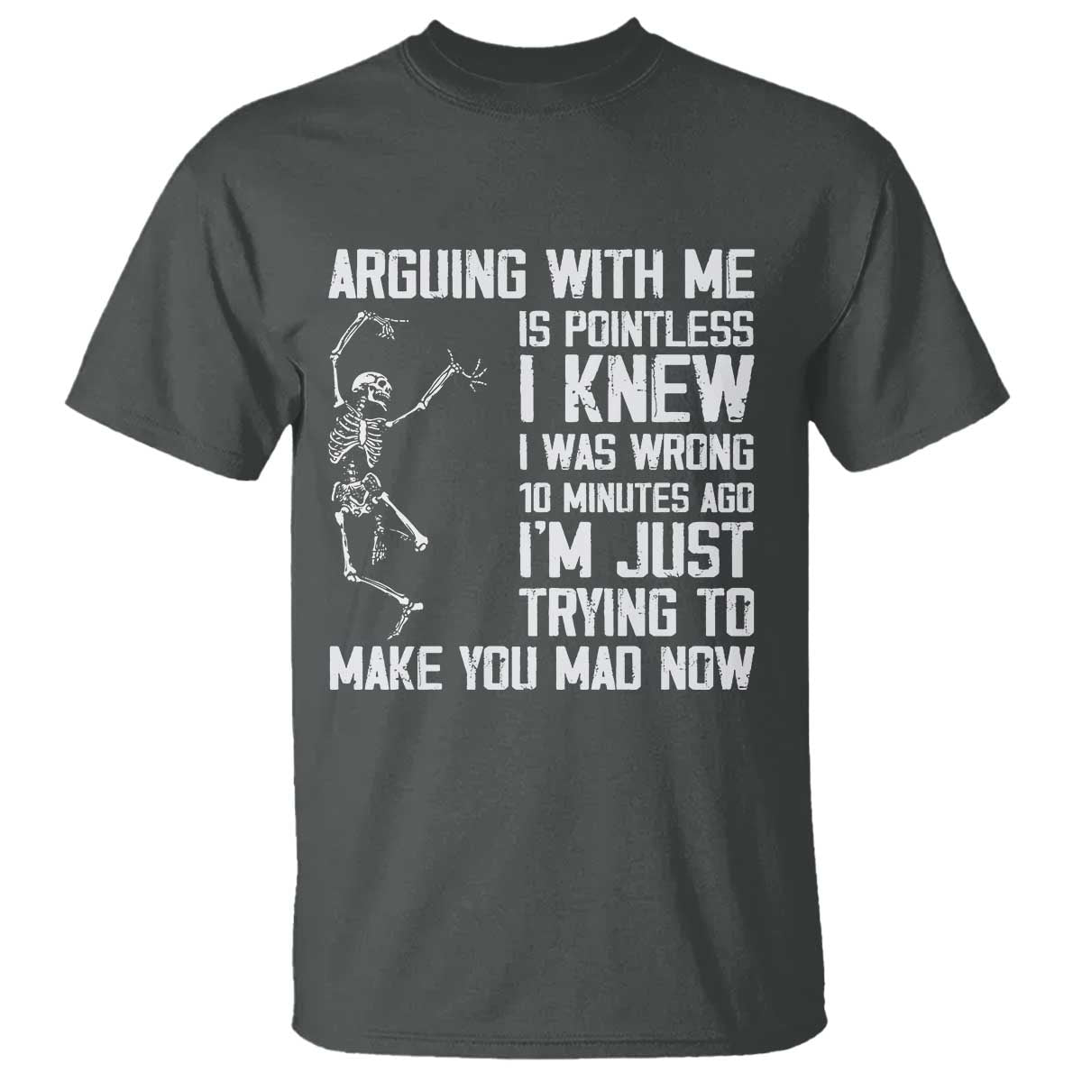 Funny Skeleton Sarcastic T Shirt Arguing With Me Is Pointless Smartmouths TS02 Dark Heather Print Your Wear