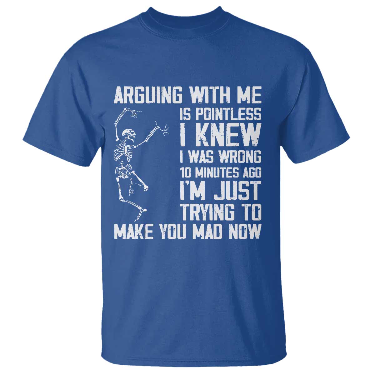 Funny Skeleton Sarcastic T Shirt Arguing With Me Is Pointless Smartmouths TS02 Royal Blue Print Your Wear